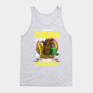 You Can't Drink All Day In The Morning St Patricks Day Tank Top